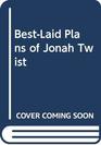 BestLaid Plans of Jonah Twist