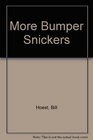 More Bumper Snickers