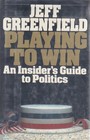 Playing to win An insider's guide to politics