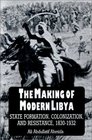 The Making of Modern Libya State Formation Colonization and Resistance 18301932