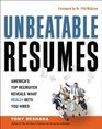 Unbeatable Resumes America's Top Recruiter Reveals What REALLY Gets You Hired
