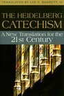 The Heidelberg Catechism: A New Translation for the Twenty-first Century