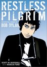 Restless Pilgrim The Spiritual Journey of Bob Dylan