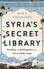 Syria's Secret Library Reading and Redemption in a Town Under Siege