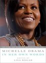 Michelle Obama in her Own Words The Views and Values of America's First Lady