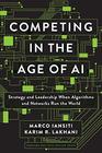 Competing in the Age of AI Strategy and Leadership When Algorithms and Networks Run the World