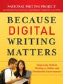 Because Digital Writing Matters Improving Student Writing in Online and Multimedia Environments