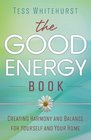 The Good Energy Book Creating Harmony and Balance for Yourself and Your Home