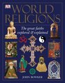 World Religions : The Great Faiths Explored  Explained