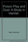 Poison play and duel A study in Hamlet