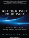 Getting Past Your Past Take Control of Your Life With SelfHelp Techniques from EMDR Therapy