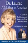 Dr Laura A Mother in America  Christian Insights About America's BestKnown Mom