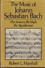 The Music of Johann Sebastian Bach The Sources the Style the Significance