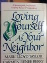 Loving Yourself As Your Neighbor A Recovery Guide for Christians Escaping Burnout and Codependency