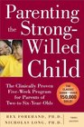 Parenting the Strong-Willed Child: The Clinically Proven Five-Week Program for Parents of Two- to Six-Year-Olds, Third Edition