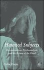 Haunted Subjects Deconstruction Psychoanalysis and the Return of the Dead