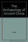 The Archaeology of Ancient China Fourth Edition Revised and Enlarged