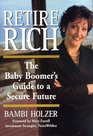 Retire Rich  The Baby Boomer's Guide to a Secure Future