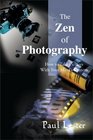 The Zen of Photography How to Take Pictures With Your Mind's Camera