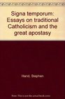 Signa Temporum Essays on Traditional Catholicism and the Great Apostasy
