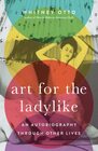 Art for the Ladylike An Autobiography through Other Lives