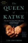 The Queen of Katwe: One Girl's Triumphant Path to Becoming a Chess Champion