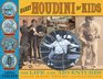 Harry Houdini for Kids His Life and Adventures with 21 Magic Tricks and Illusions