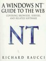 A Windows Nt Guide to the Web Covering Browsers Servers and Related Software
