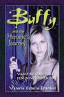 Buffy and the Heroine's Journey Vampire Slayer As Feminine Chosen One