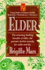Elder The Amazing Healing Benefits of Elder the Premier Herbal Remedy for Colds and Flu