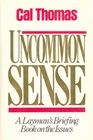 Uncommon Sense A Layman's Briefing Book on the Issues