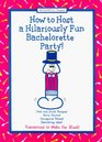 How to Host A Hilariously Fun Bachelorette Party