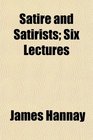 Satire and Satirists Six Lectures