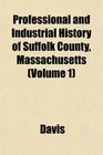 Professional and Industrial History of Suffolk County Massachusetts