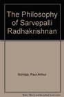 The Philosophy of Sarvepalli Radhakrishnan