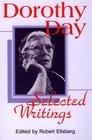 Dorothy Day Selected Writings