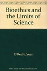 Bioethics and the Limits of Science
