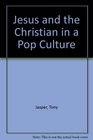 JESUS AND THE CHRISTIAN IN A POP CULTURE