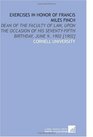 Exercises in Honor of Francis Miles Finch Dean of the Faculty of Law Upon the Occasion of His SeventyFifth Birthday June 9 1902