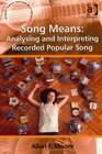 Song Means Analysing and Interpreting Recorded Popular Song