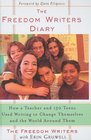 The Freedom Writers Diary How a Teacher and 150 Teens Used Writing to Change Themselves And The World Around Them