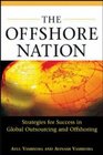 The Offshore Nation Strategies for Success in Global Outsourcing and Offshoring