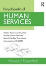 Encyclopedia of Human Services Master Review and Tutorial for the Human ServicesBoard Certified Practitioner Examination