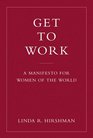Get to Work  A Manifesto for Women of the World