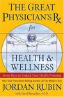 The Great Physician's RX for Health  Wellness Seven Keys to Unlocking Your Health Potential