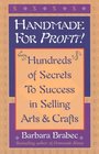 Handmade for Profit Hundreds of Secrets to Success in Selling Arts  Crafts
