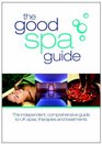 The Good Spa Guide The Independent Comprehensive Guide to UK Spas Therapies and Treatments