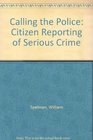 Calling the Police Citizen Reporting of Serious Crime