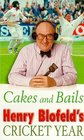 Cakes and Bails Henry Blofeld's Cricket Year