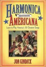 Harmonica Americana History Instruction and Music for 30 Great American Tunes